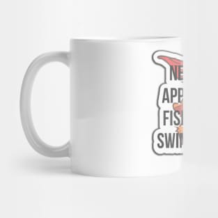 Never applaud fish for swimming Mug